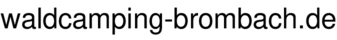 waldcamping-brombach.de