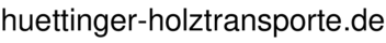 huettinger-holztransporte.de