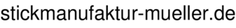 stickmanufaktur-mueller.de