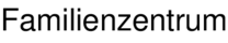 Familienzentrum