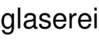 glaserei