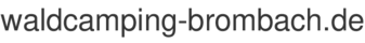 waldcamping-brombach.de