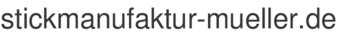 stickmanufaktur-mueller.de