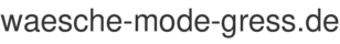 waesche-mode-gress.de
