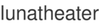 lunatheater