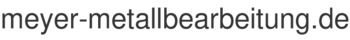 meyer-metallbearbeitung.de
