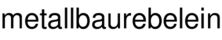 metallbaurebelein
