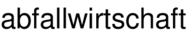 abfallwirtschaft