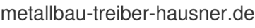 metallbau-treiber-hausner.de