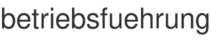 betriebsfuehrung