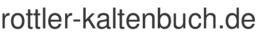 rottler-kaltenbuch.de